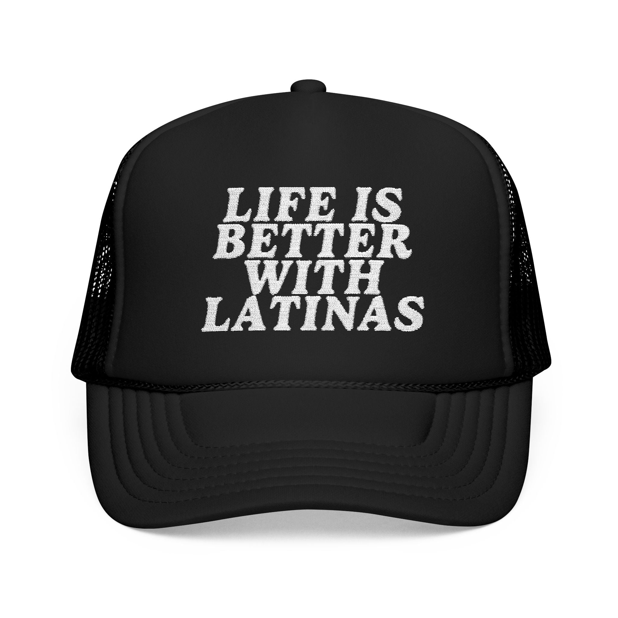 Life Is Better With Latinas Hat