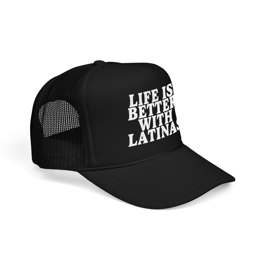 Life Is Better With Latinas Hat